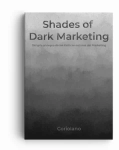 Portada de 'Shades of Dark Marketing', donde Coriolano examina tácticas avanzadas y éticas en marketing digital.