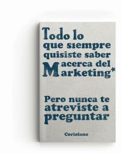 Portada de 'Todo lo que siempre quisiste saber del Marketing', donde Coriolano responde a preguntas clave sobre marketing.