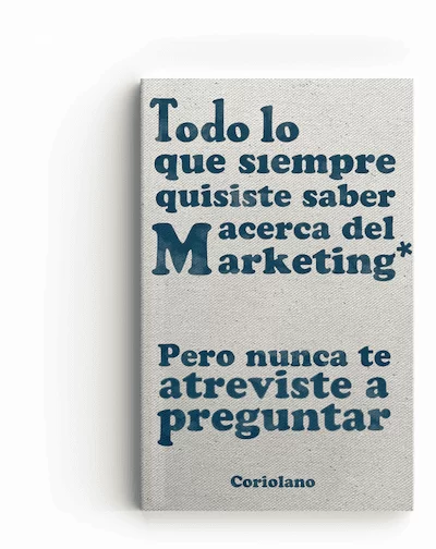 Todo-lo-que-siempre-quisiste-saber-del-Marketing-pero-nunca-te-atreviste-a-preguntar-Coriolano.webp